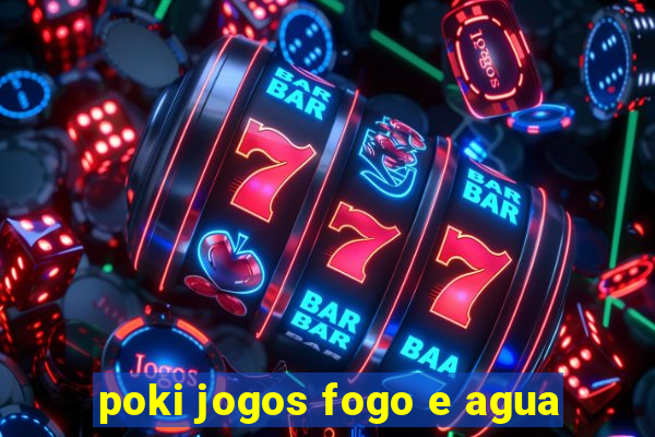 poki jogos fogo e agua